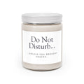 Do Not Disturb Soy Candle — 9oz Scented Jar (“Unless You Brought Snacks”)
