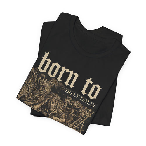Born to Dilly Dally, Forced to Lock In — Vintage Nautical Adventure T-Shirt